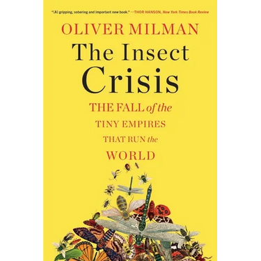 The Insect Crisis: The Fall of the Tiny Empires That Run the World