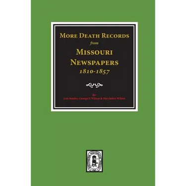 More Death Records from Missouri Newspapers, 1810-1857.
