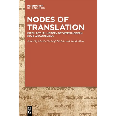 Nodes of Translation: Intellectual History Between Modern India and Germany