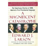 A Magnificent Catastrophe: The Tumultuous Election of 1800, America's First Presidential Campaign