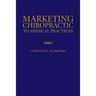 Marketing Chiropractic to Medical Practices: .
