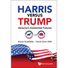 Harris Versus Trump: America's Existential Futures