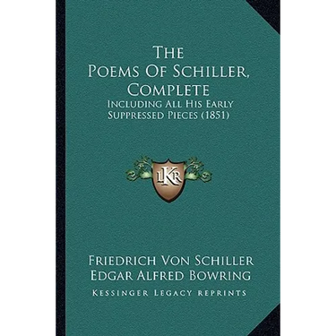 The Poems Of Schiller, Complete: Including All His Early Suppressed Pieces (1851)