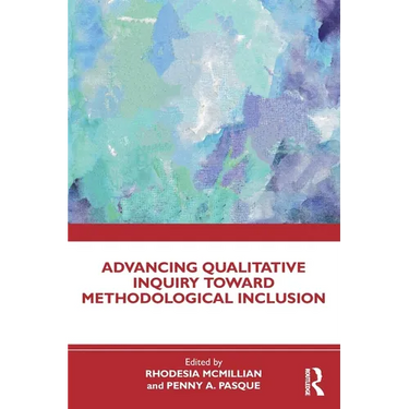 Advancing Qualitative Inquiry Toward Methodological Inclusion
