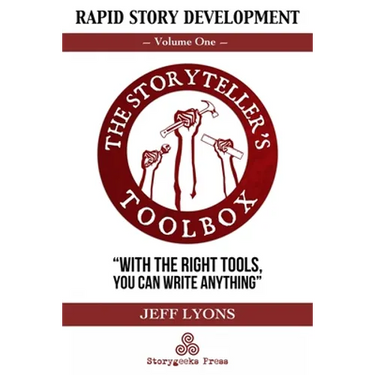 Rapid Story Development: The Storyteller's Toolbox Volume One