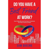 Do You Have A Best Friend At Work?: How Friday Became the Day to Celebrate Your Best Friends at Work