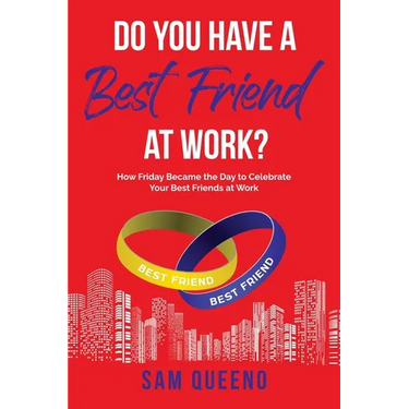 Do You Have A Best Friend At Work?: How Friday Became the Day to Celebrate Your Best Friends at Work