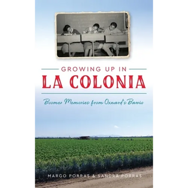 Growing Up in La Colonia: Boomer Memories from Oxnard's Barrio