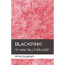 Blackpink: "K" is for "KILL THIS LOVE"