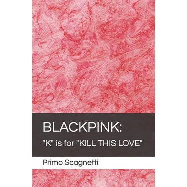 Blackpink: "K" is for "KILL THIS LOVE"