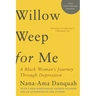 Willow Weep for Me: A Black Woman's Journey Through Depression