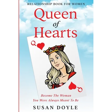 Relationship Book For Women: Queen of Hearts - Become The Woman You Were Always Meant To Be