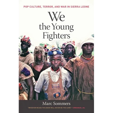 We the Young Fighters: Pop Culture, Terror, and War in Sierra Leone