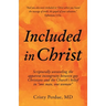 Included in Christ: Scripturally Unraveling the Apparent Incongruity Between Gay Christians and the Church's Belief in "One Man, One Woman