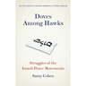 Doves Among Hawks: Struggles of the Israeli Peace Movements