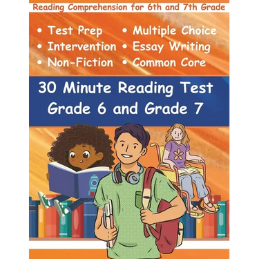 30 Minute Reading Test Grade 6 and Grade 7: Reading Comprehension for 6th and 7th Grade