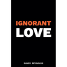 Ignorant Love