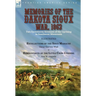 Memories of the Dakota Sioux War, 1862: Two Eyewitness Accounts of the Uprising in Southwest Minnesota----Recollections of the Sioux Massacre by Oscar