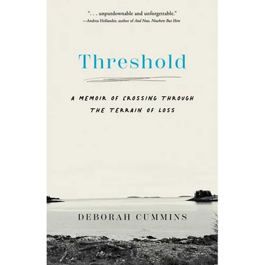 Threshold: A Memoir of Crossing Through the Terrain of Loss
