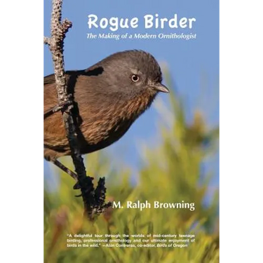 Rogue Birder: The Making of a Modern Ornithologist