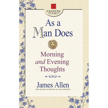 As a Man Does: Morning and Evening Thoughts