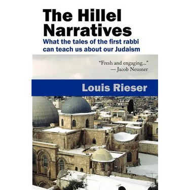 The Hillel Narratives: What the Tales of the First Rabbi Can Teach Us about Our Judaism
