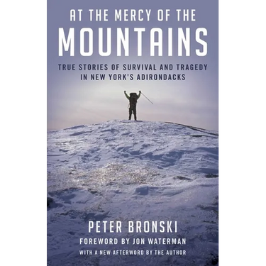 At the Mercy of the Mountains: True Stories of Survival and Tragedy in New York's Adirondacks