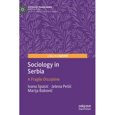 Sociology in Serbia: A Fragile Discipline