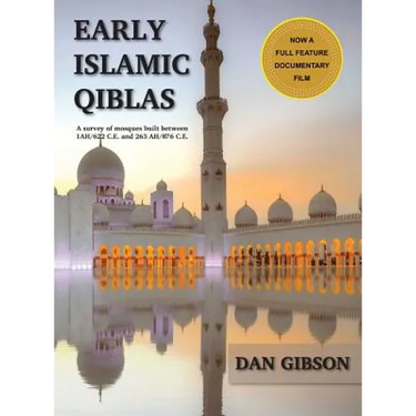 Early Islamic Qiblas: A survey of mosques built between 1AH/622 C.E. and 263 AH/876 C.E.