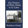 The History of New Quay in 12 Tales