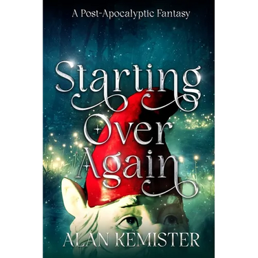 Starting Over Again: A Post-Apocalyptic Fantasy