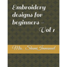 Embroidery designs for beginners - Vol 1