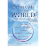 Deliver Me From This World That I Have Created