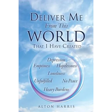 Deliver Me From This World That I Have Created