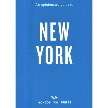An Opinionated Guide to New York