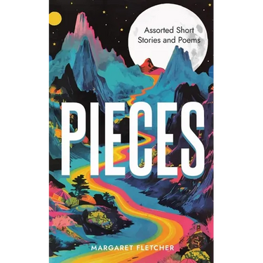 Pieces: Assorted Short Stories and Poems