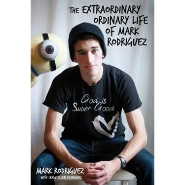 The Extraordinary Ordinary Life of Mark Rodriguez