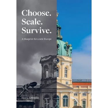 Choose. Scale. Survive. Blueprint for a New Europe: A Reform Architecture for the Europe We Were Promised