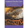 Leopard Gecko Care: The Complete Guide to Caring for and Keeping Leopard Geckos as Pets