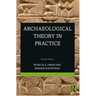 Archaeological Theory in Practice