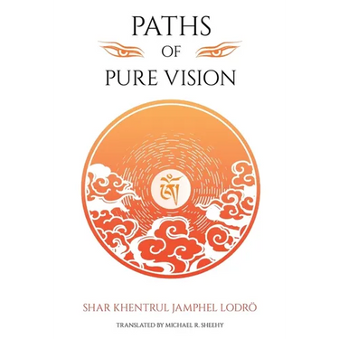 Paths of Pure vision: The Histories, Views, and Practices of Tibet's Living Spiritual Tradition