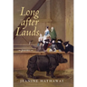 Long after Lauds: Poems
