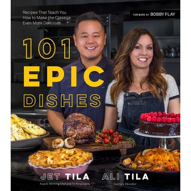 101 Epic Dishes: Recipes That Teach You How to Make the Classics Even More Delicious