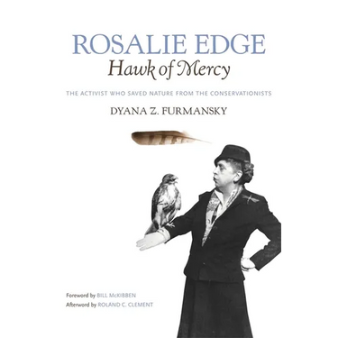 Rosalie Edge, Hawk of Mercy: The Activist Who Saved Nature from the Conservationists