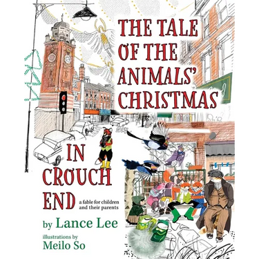The Tale Of The Animals' Christmas In Crouch End: a fable for children and their parents