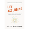 Life Ascending: Unlocking Mental Wellbeing Through Timeless Wisdom and New Science