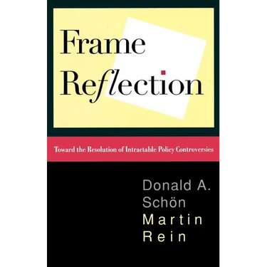 Frame Reflection: Toward the Resolution of Intractrable Policy Controversies