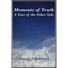 Moments of Truth A Tour of the Other Side