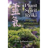Plant Spirit Reiki: Energy Healing with the Elements of Nature