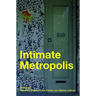 Intimate Metropolis: Urban Subjects in the Modern City